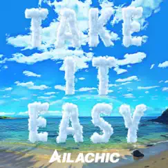Take it easy - Single by AILACHIC album reviews, ratings, credits
