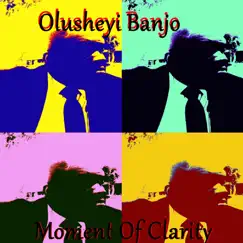 Moment of Clarity - Single by Olusheyi Banjo album reviews, ratings, credits