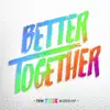 Better Together - EP album lyrics, reviews, download