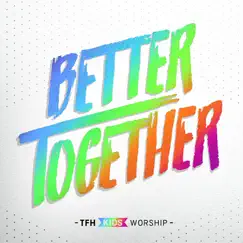 Better Together - EP by TFH Kids Worship album reviews, ratings, credits