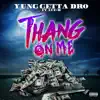 Thang On Me (feat. Aye-B) - Single album lyrics, reviews, download