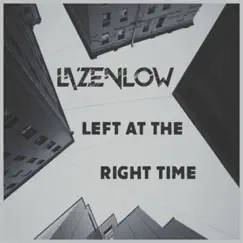 Left at the Right Time - Single by Lazenlow album reviews, ratings, credits