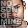 No Son of Mine (Stereo Lif Extended Remix) - Single album lyrics, reviews, download