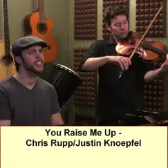 You Raise Me Up - Single by Chris Rupp album reviews, ratings, credits