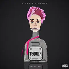Tequila (feat. Jus Paul) - Single by Pinky Killacorn album reviews, ratings, credits