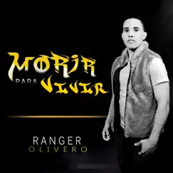 Morir para Vivir by Ranger Olivero album reviews, ratings, credits