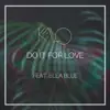 Do It for Love (feat. Ella Blue) - Single album lyrics, reviews, download