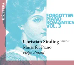 Sinding: Forgotten Piano Romantics, Vol. 3 by Helge Antoni album reviews, ratings, credits