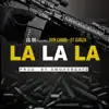 La La La (feat. Don Chino & GT Garza) - Single album lyrics, reviews, download