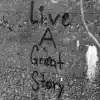 Live a Great Story - Single album lyrics, reviews, download