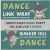 Friday Night Dance Party / The Girl Can't Dance - Single album lyrics, reviews, download