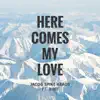 Here Comes My Love (feat. Rime) - Single album lyrics, reviews, download