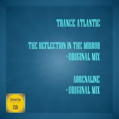 The Reflection in the Mirror / Adrenaline - Single by Trance Atlantic album reviews, ratings, credits