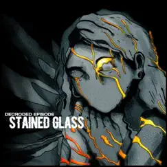 Stained Glass - Single by Decroded Episode album reviews, ratings, credits