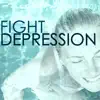 Fight Depression - Improve Self-Confidence, Peaceful Atmosphere to Promote Positive Thinking album lyrics, reviews, download