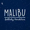 Malibu (Lullaby Rendition) - Single album lyrics, reviews, download