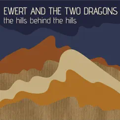 The Hills Behind the Hills by Ewert and the Two Dragons album reviews, ratings, credits