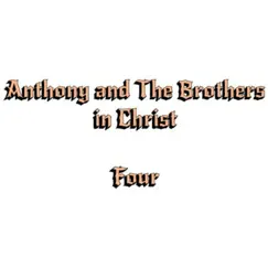 Four by Anthony and the Brothers in Christ album reviews, ratings, credits