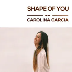Shape of You - Single by Carolina García album reviews, ratings, credits