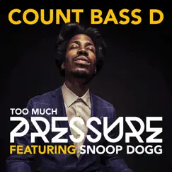 Too Much Pressure (feat. Snoop Dogg) Song Lyrics