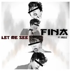 Let Me See (feat. Meez) - Single by Finà album reviews, ratings, credits
