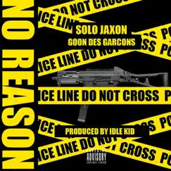 No Reason (feat. Goon des Garcons) - Single by Solo Jaxon album reviews, ratings, credits