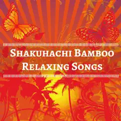 Shakuhachi Bamboo Relaxing Songs from Japan and China for Massage, Home Spa, Sleep Aid, Deep Meditation, Falling Asleep by Dr. Sakano album reviews, ratings, credits