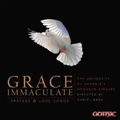 Grace Immaculate: Prayers & Love Songs by University of Georgia Hodgson Singers & Daniel Bara album reviews, ratings, credits