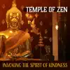 Temple of Zen: Invoking the Spirit of Kindness - Sacred Tibetan Buddhist Meditation Music, Spiritual Growth & Inner Peace album lyrics, reviews, download