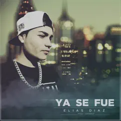 Ya Se Fue - Single by Elias Diaz album reviews, ratings, credits