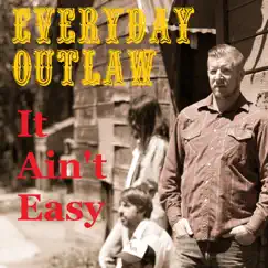 It Ain't Easy - Single by Everyday Outlaw album reviews, ratings, credits