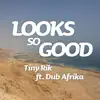 Looks So Good (feat. Dub Afrika) - Single album lyrics, reviews, download