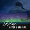 Relax After Hard Day – Ambient Sounds for Relaxation, Healing Nature Sounds for Insomnia, Stress Relief, Stress Management album lyrics, reviews, download