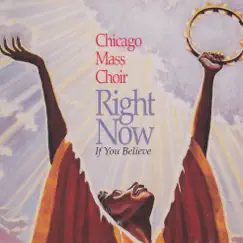 Right Now If You Believe by Chicago Mass Choir album reviews, ratings, credits