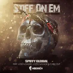 Stiff On Em (feat. Loso Loaded, Lotto Savage & Ca$h Out) - Single by Spiffy Global album reviews, ratings, credits