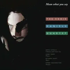 Mean What You Say (feat. Hank Jones, Kenny Washington & Richard Davis) by Eddie Daniels album reviews, ratings, credits