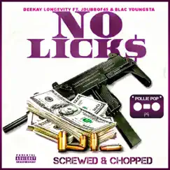 No Licks (Screwed & Chopped) (feat. JDubb of FoFive & Blac Youngsta) - Single by DeeKay Longevity & Pollie Pop album reviews, ratings, credits