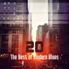 20 The Best of Modern Blues: Relaxing Instrumental Songs, Coffee and Lunch Break, Easy Listening, Cool Guitar Moods in Blue album lyrics, reviews, download