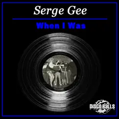 When I Was - Single by Serge Gee album reviews, ratings, credits