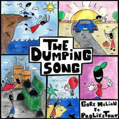 The Dumping Song (feat. Prolikethat) - Single by Gore Melian album reviews, ratings, credits