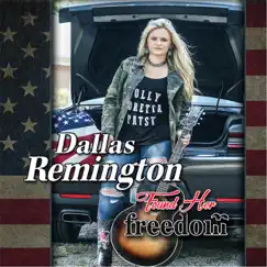 Found Her Freedom - Single by Dallas Remington album reviews, ratings, credits