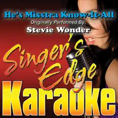 He's Misstra Know-It-All (Originally Performed By Stevie Wonder) [Karaoke Version] - Single by Singer's Edge Karaoke album reviews, ratings, credits