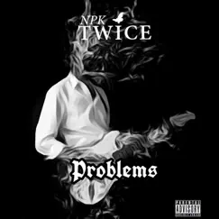Problems - Single by Npk Twice album reviews, ratings, credits