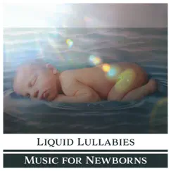 Liquid Lullabies – Music for Newborns: Relaxing Sounds of Water, Tranquil Mind, Silent Night, Calm Baby, Happy Kid, Stop Bad Dreams by Baby Lullaby Zone album reviews, ratings, credits