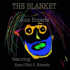 The Blanket (feat. Ryan-O'Neil S. Edwards) - Single by Jone Roparte album reviews, ratings, credits