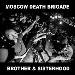Brother and Sisterhood - Single by Moscow Death Brigade album reviews, ratings, credits