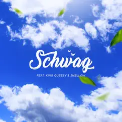 Schwag (feat. King Queezy & 2mellow) Song Lyrics
