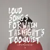 Loud Songs for When the Night's Too Quiet - EP album lyrics, reviews, download