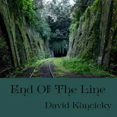 End of the Line - Single by David Kuncicky album reviews, ratings, credits