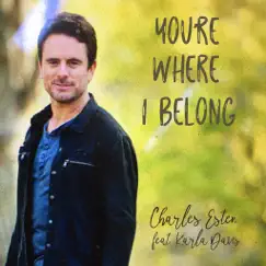 You're Where I Belong (feat. Karla Davis) - Single by Charles Esten album reviews, ratings, credits